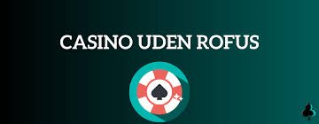 Fordele ved Online Casino uden Rofus